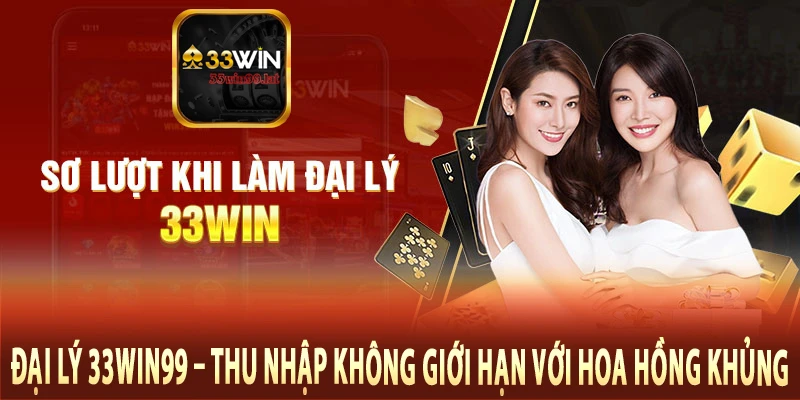 Đại Lý 33Win99 – Thu Nhập Không Giới Hạn Với Hoa Hồng Khủng