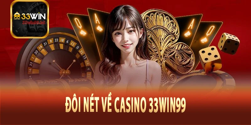 Đôi nét về casino 33Win99