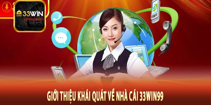 Giới thiệu khái quát về nhà cái 33Win99