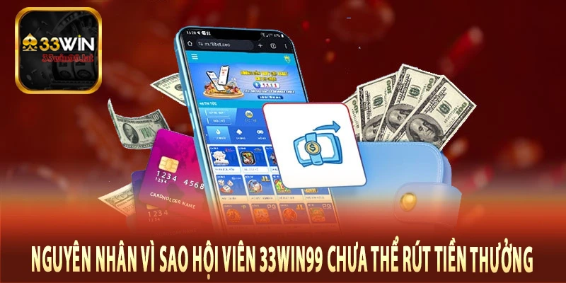 Hướng Dẫn Rút Tiền 33Win99 Nhanh Chuẩn Nhất Cho Tân Thủ