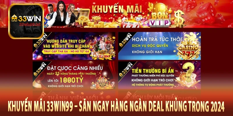 Khuyến Mãi 33Win99 – Săn Ngay Hàng Ngàn Deal Khủng Trong 2024