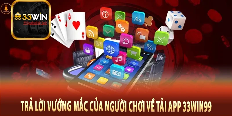 Hướng dẫn thành viên tải app 33Win99 chi tiết