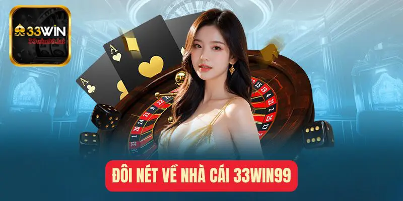 Đôi Nét Về Nhà Cái 33win99