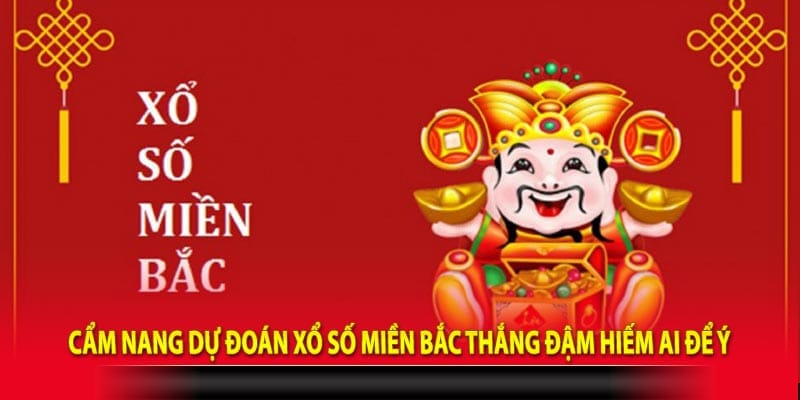 Cẩm nang dự đoán xổ số miền Bắc thắng đậm hiếm ai để ý