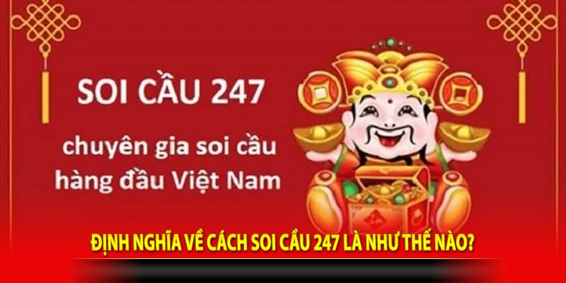 Định nghĩa về cách soi cầu 247 là như thế nào?