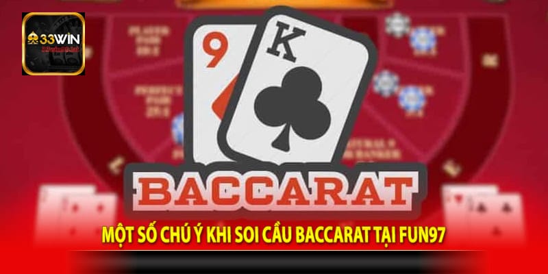 Một số chú ý khi soi cầu Baccarat tại Fun97